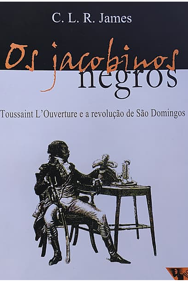Capa do livro Os Jacobinos Negros: Toussaint L'Ouverture e a Revolução de São Domingos