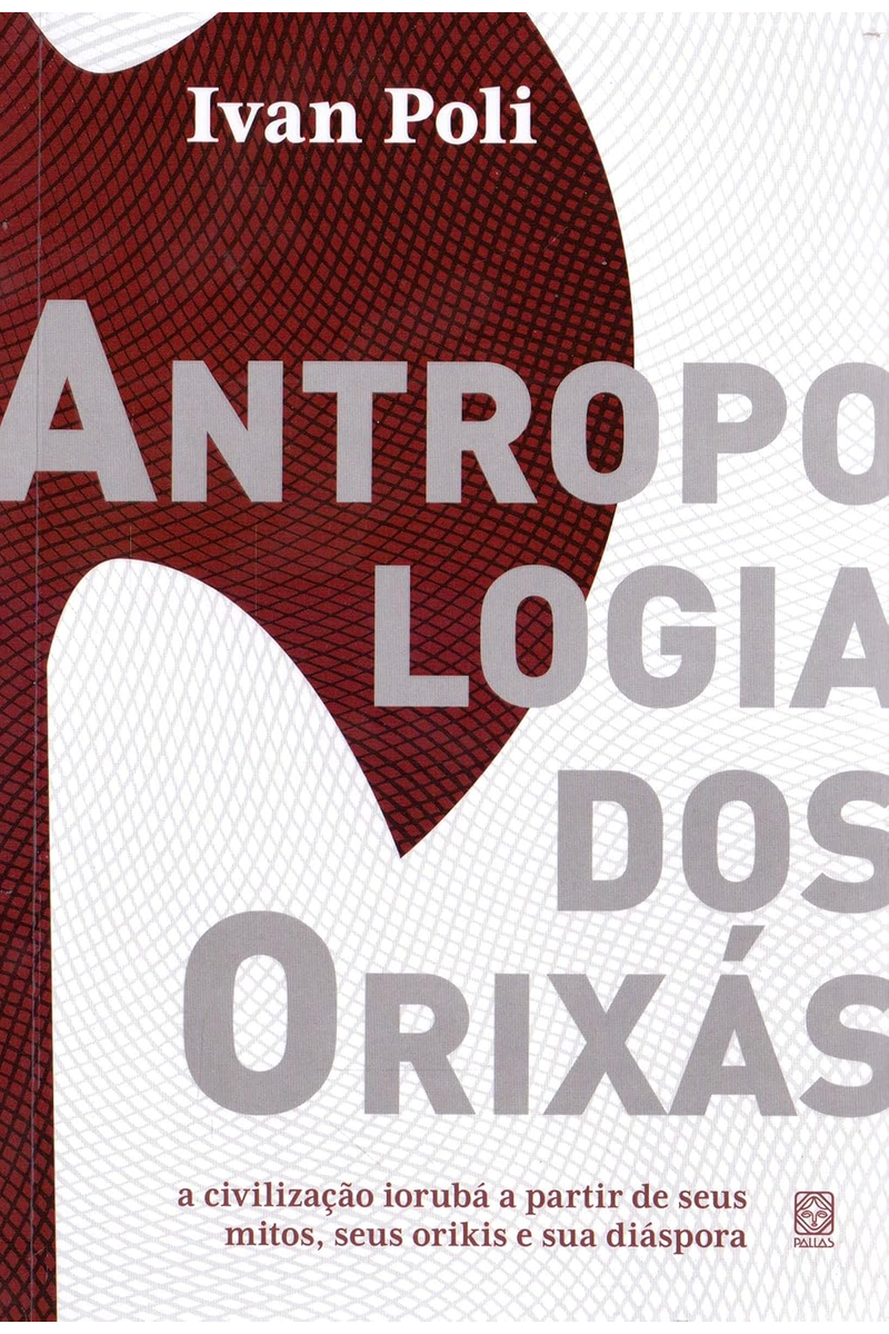 Capa do livro Antropologia dos Orixás: A Civilização Iorubá a Partir de Seus Mitos, Seus Orikis e Sua Diáspora